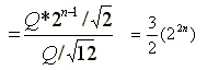 (Q*2^(n-1)/sqrt(2))/(Q/sqrt(12))